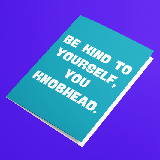 Cheeky Be Kind To Yourself Card