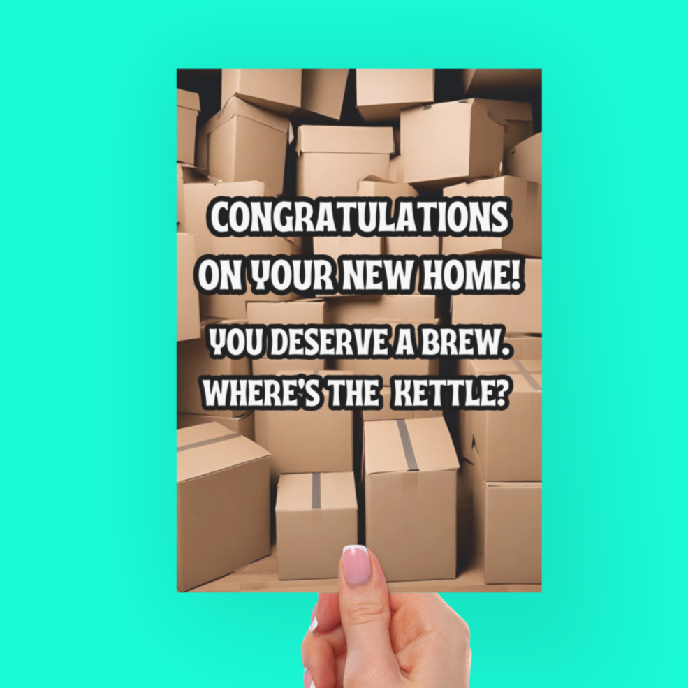 You Deserve A Brew Moving Boxes New Home Card