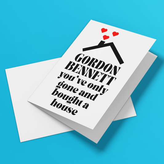 Cockney Rhyming Slang Gordon Bennett You've Only Gone and Bought a House New Home Housewarming Card