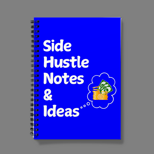 Side Hustle Notes and Ideas Spiral Bound Notebook (A5)