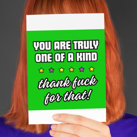 You Are Truly One Of A Kind Rude Birthday Card