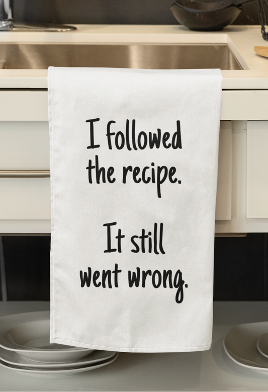 I Followed The Recipe It Still Went Wrong Fun Kitchen Tea Towel