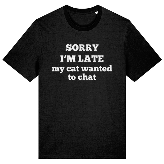 Black t-shirt with white text 'SORRY I'M LATE my cat wanted to chat' on a white background