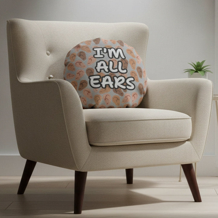 Funny I’m All Ears Round Cushion, Novelty Gift for Audiologists & Hearing Specialist
