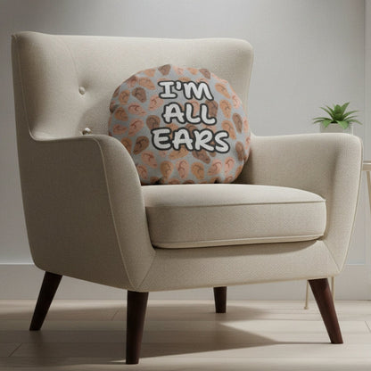 Funny I’m All Ears Round Cushion, Novelty Gift for Audiologists & Hearing Specialist