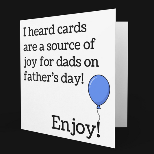 I Heard Cards Are a Source of Joy for Dads – Funny Father’s Day Card