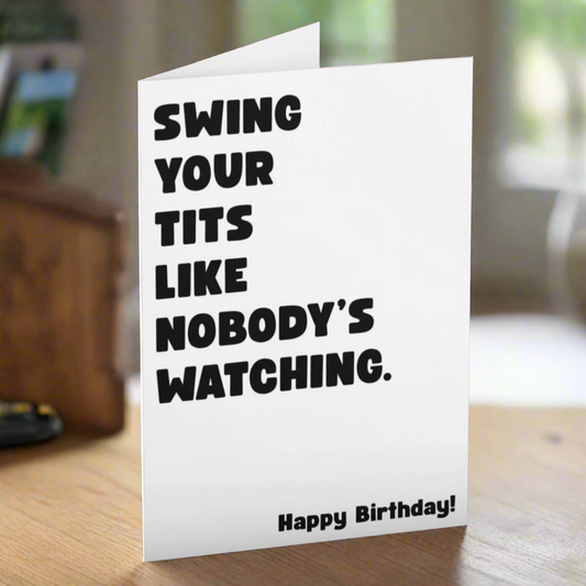 Swing Your Tits Like Nobody's Watching Funny Rude Birthday Card