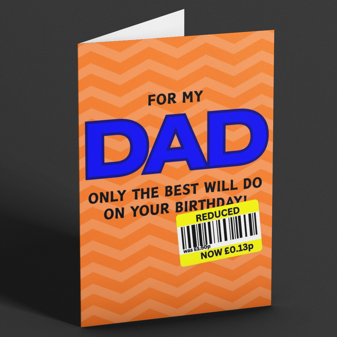 An orange greeting card with a chevron pattern, featuring the text 'FOR MY DAD ONLY THE BEST WILL DO ON YOUR BIRTHDAY!' in blue and black, with a yellow barcode sticker overlay.