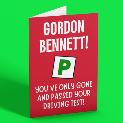 Gordon Bennett, You've Only Gone and Passed Your Driving Test! Funny Driving Test Congratulations Card