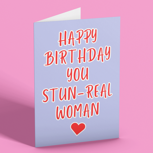 Birthday card with 'Happy Birthday you STUN-REAL woman' text on a pink background