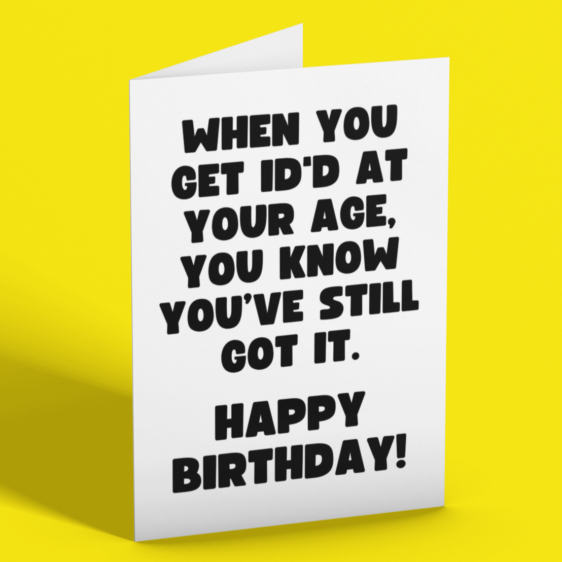 Still Got It Getting ID'd Feel Good Fun Birthday Card