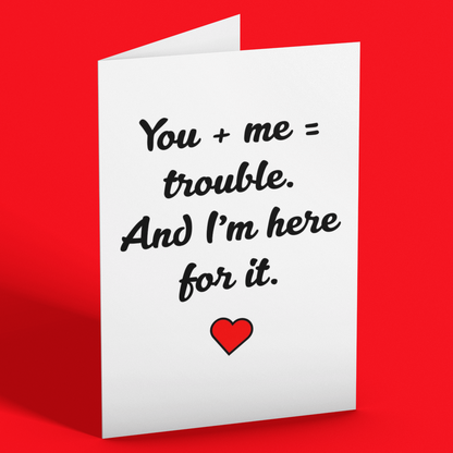 You and Me Equals Trouble Valentine's Card
