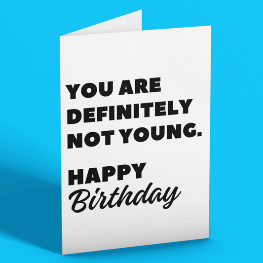 Funny You Are Definitely Not Young Old Age Birthday Card