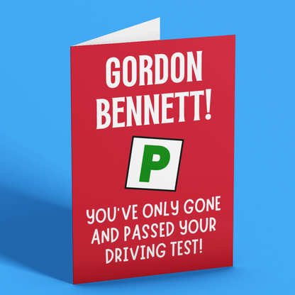 Gordon Bennett, You've Only Gone and Passed Your Driving Test! Funny Driving Test Congratulations Card