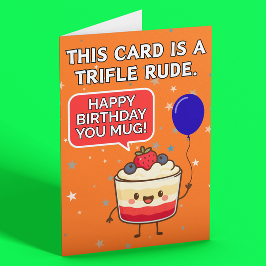 This Card Is A Trifle Rude Funny Birthday Card