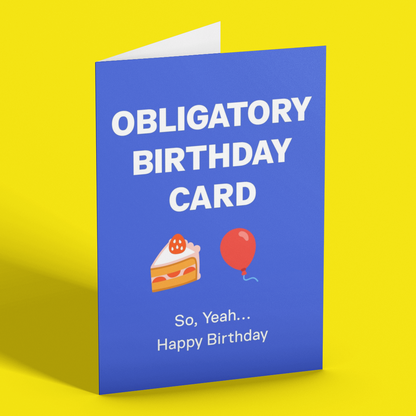 Funny Obligatory Birthday Card For Friend, Brother, Sister
