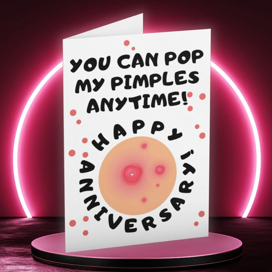 You Can Pop My Pimples Anniversary Card