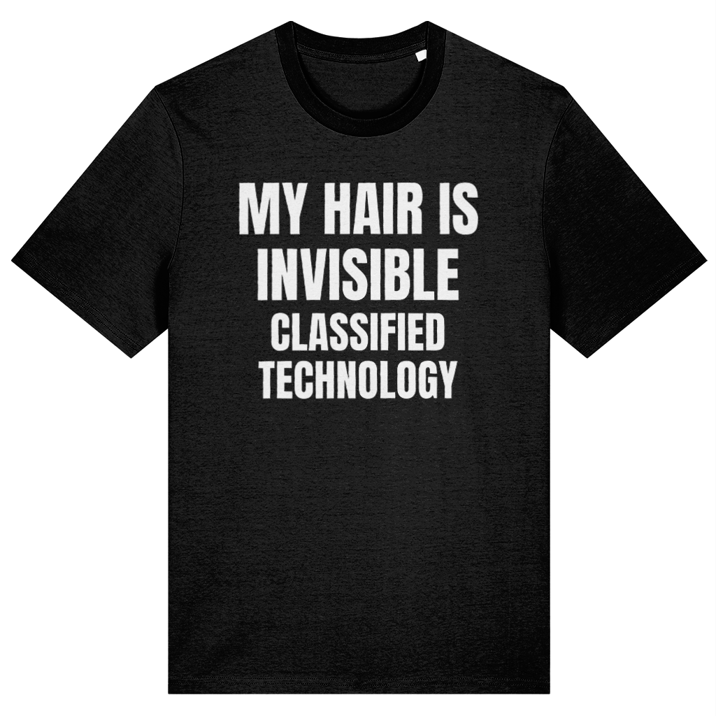 A black short-sleeve crewneck t-shirt with bold white text on the front reading 'MY HAIR IS INVISIBLE CLASSIFIED TECHNOLOGY', displayed against a plain white background.