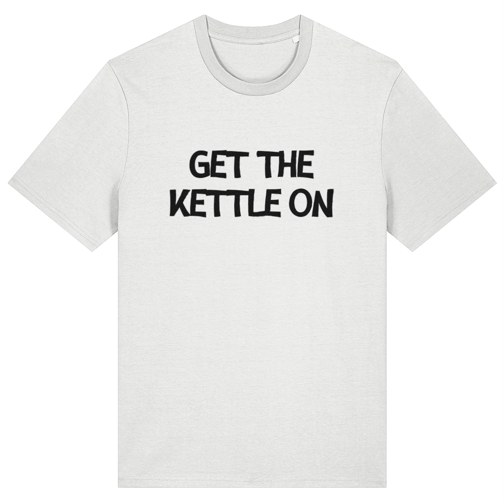 White t-shirt with 'GET THE KETTLE ON' text on a white background