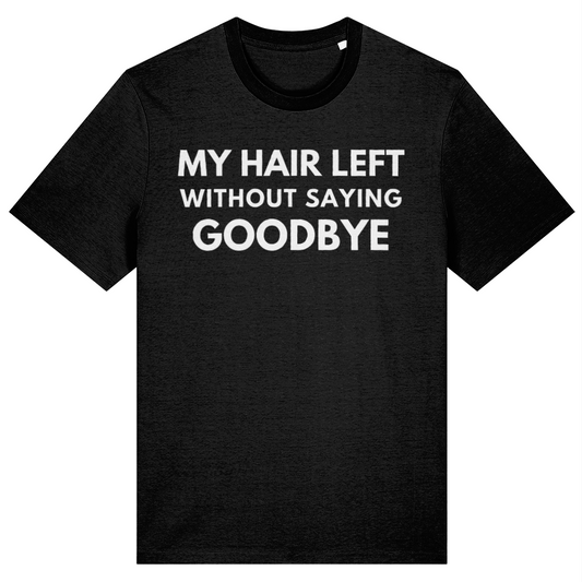 My Hair Left Without Saying Goodbye T-Shirt, Funny Bald Shirt