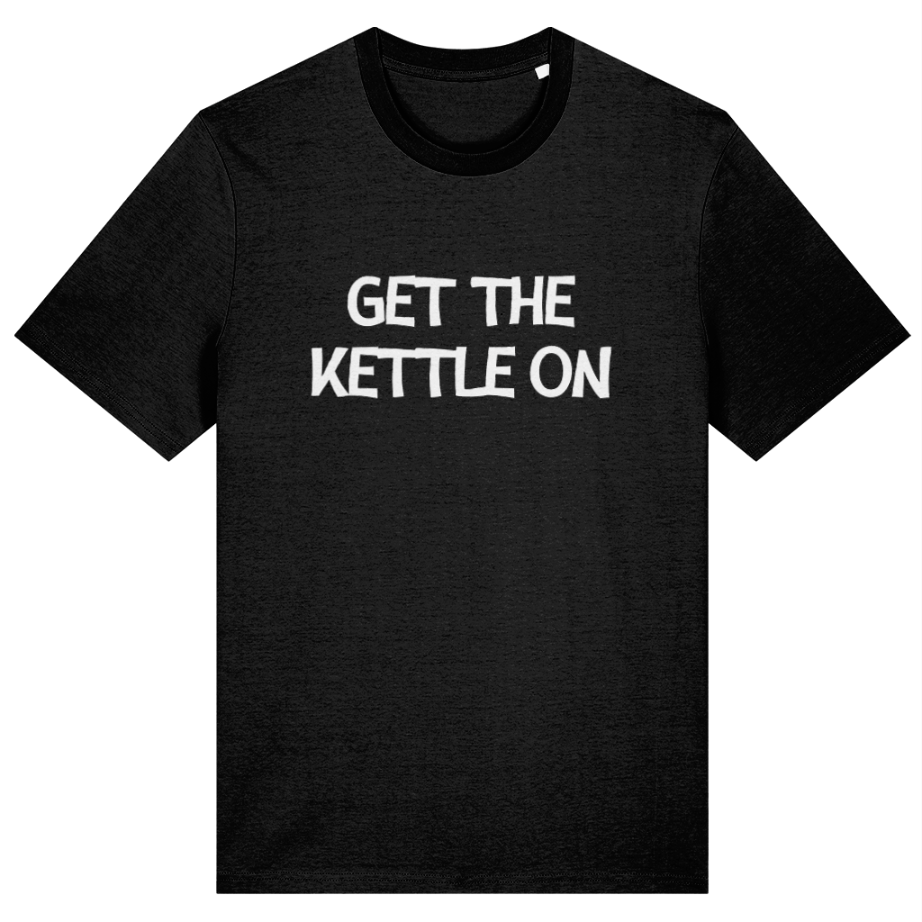 Black t-shirt with 'GET THE KETTLE ON' text on a white background