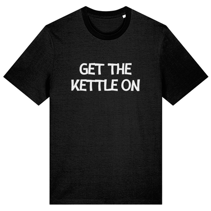Black t-shirt with 'GET THE KETTLE ON' text on a white background