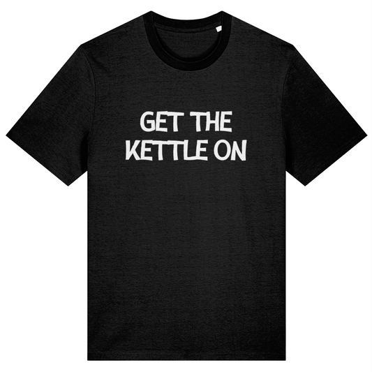 Black t-shirt with 'GET THE KETTLE ON' text on a white background