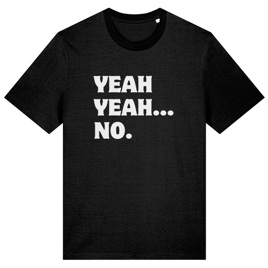 Black t-shirt with white text 'YEAH YEAH... NO.' on a white background