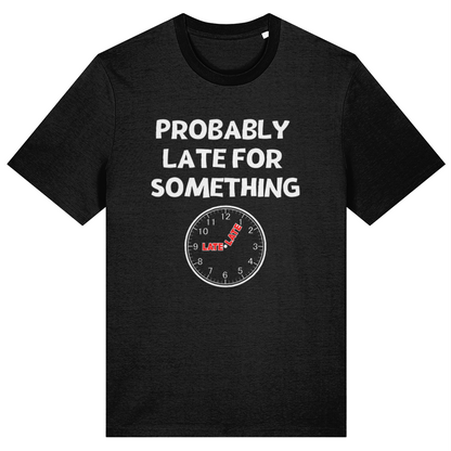 Black t-shirt with a clock graphic and text 'PROBABLY LATE FOR SOMETHING' on a white background