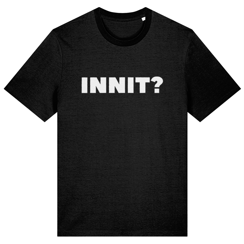Black t-shirt with 'INNIT?' text on a white background