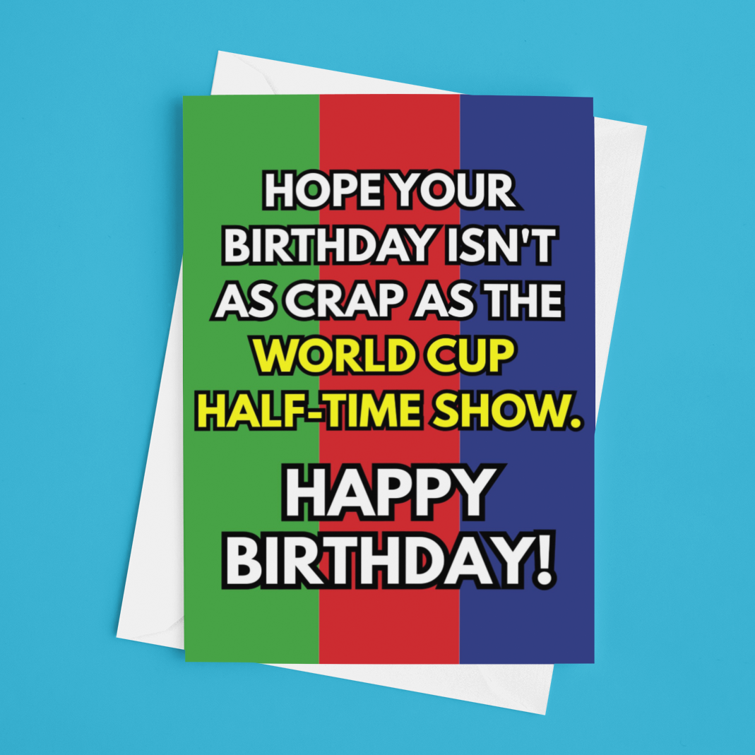 Funny World Cup Half-time Football Birthday Card
