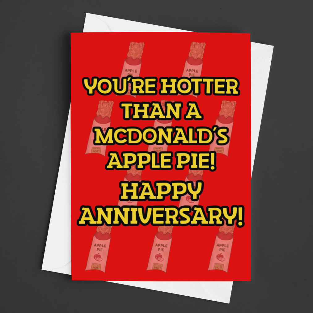 Hotter Than a McDonald's Apple Pie Funny Happy Anniversary Card