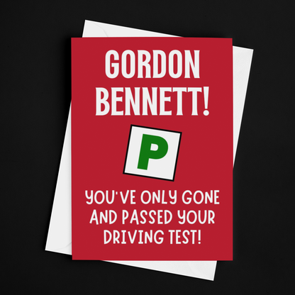 Gordon Bennett, You've Only Gone and Passed Your Driving Test! Funny Driving Test Congratulations Card