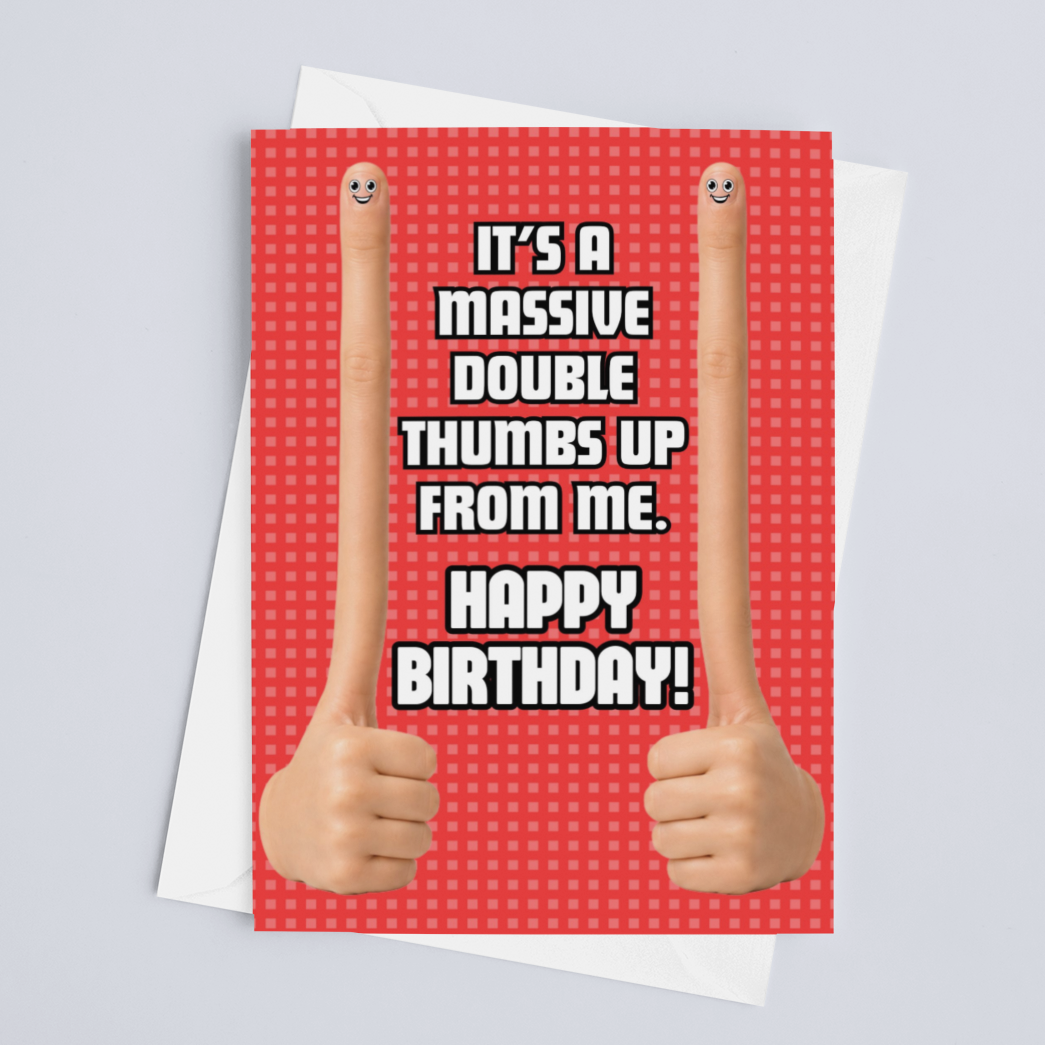 It's a Massive Double Thumbs Up From Me. Happy Birthday! Funny Birthday Card