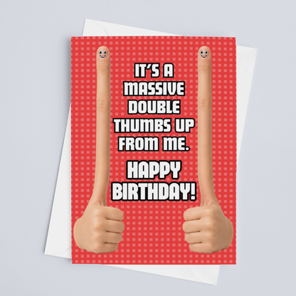 It's a Massive Double Thumbs Up From Me. Happy Birthday! Funny Birthday Card