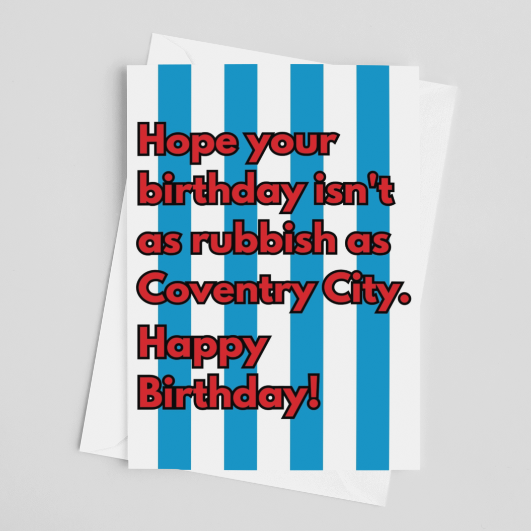 A birthday greeting card with bold red text reading 'Hope your birthday isn't as rubbish as Coventry City. Happy Birthday!' over vertical blue and white stripes, shown on a light gray background.