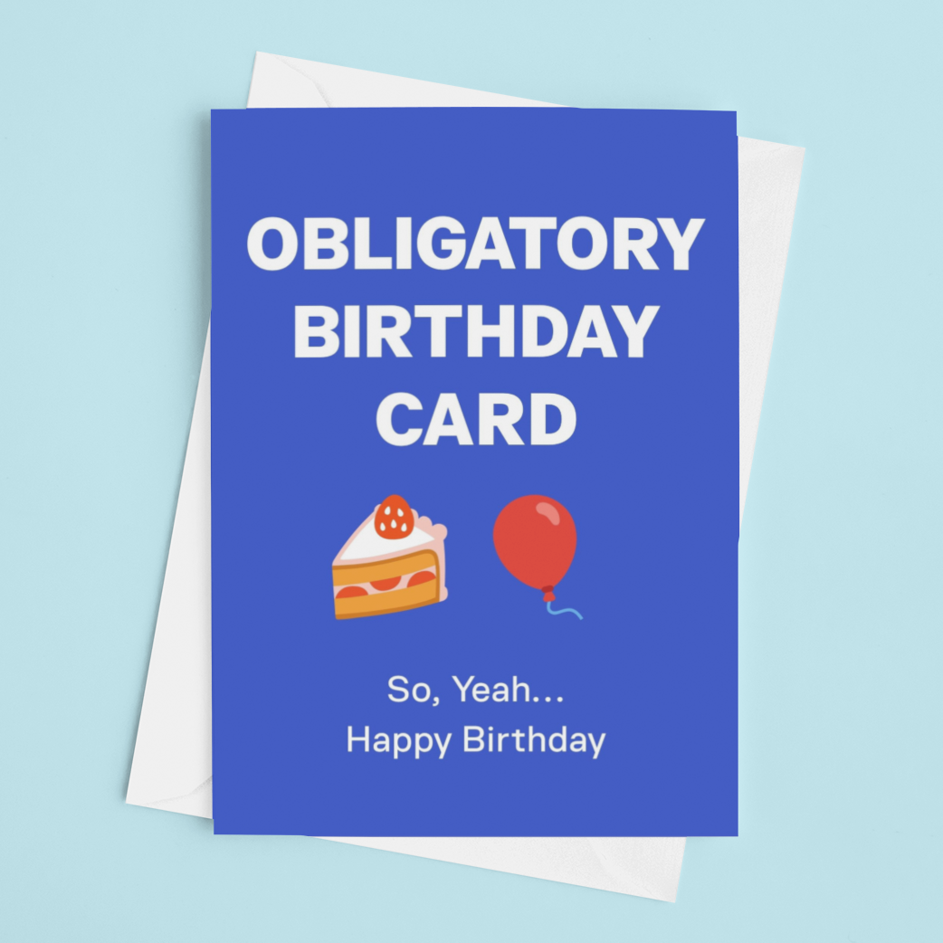 Funny Obligatory Birthday Card For Friend, Brother, Sister