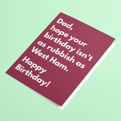 Funny West Ham Birthday Card for Dad, Hope Your Birthday Isn't As Rubbish As West Ham