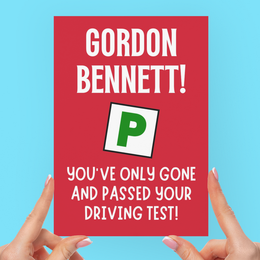 Gordon Bennett, You've Only Gone and Passed Your Driving Test! Funny Driving Test Congratulations Card