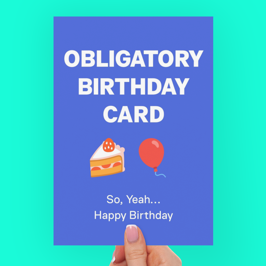Funny Obligatory Birthday Card For Friend, Brother, Sister