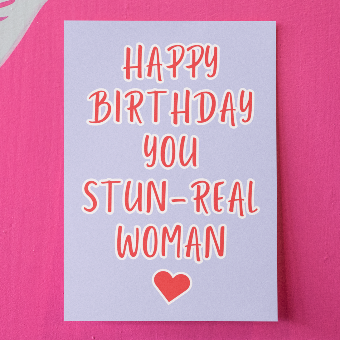 Birthday card with 'Happy Birthday You Stun-Real Woman' text on a pink background