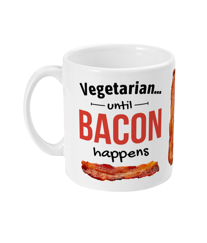 Vegetarian Bacon Humour Mug – “Until Bacon Happens” Funny Coffee Mug