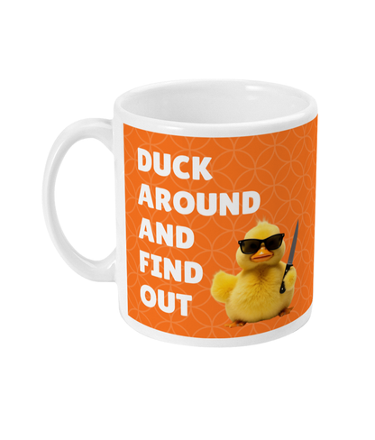 Duck Around And Find Out Mug Funny Duck Coffee Mug Gift