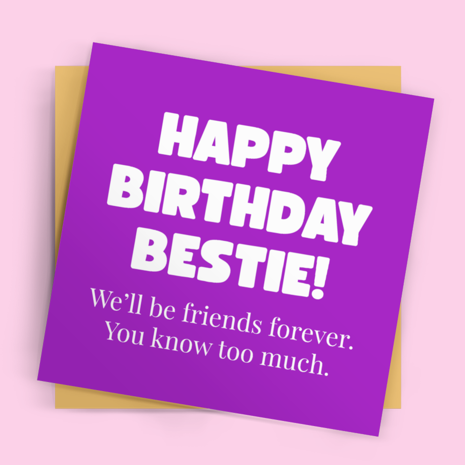 Happy Birthday Bestie – Funny Friends Forever Card