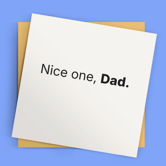 Greeting card with 'Nice one, Dad.' text on a blue background