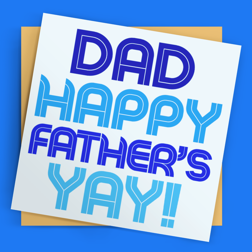 Father's Day card with 'Dad Happy Father's Yay!' text on a blue background