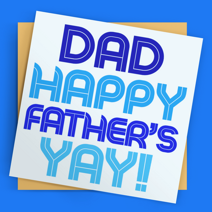 Father's Day card with 'Dad Happy Father's Yay!' text on a blue background