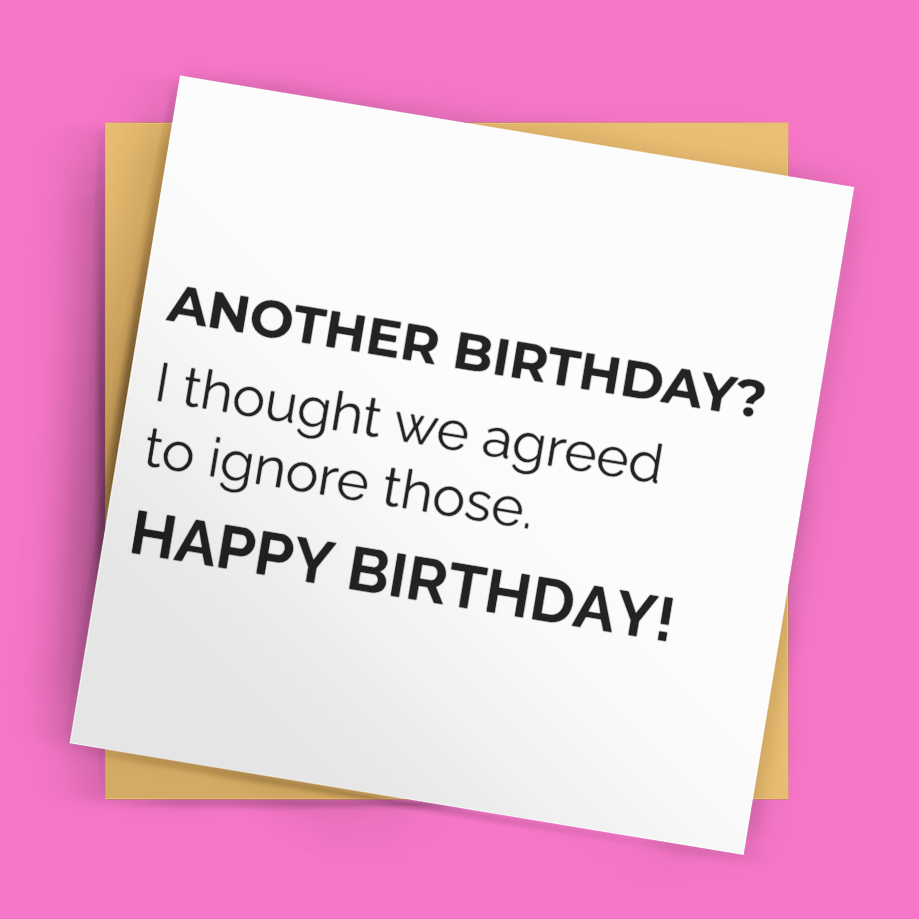 Another Birthday? – Sarcastic Happy Birthday Card